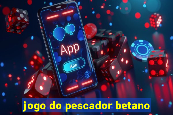 jogo do pescador betano